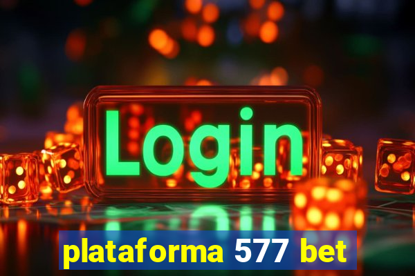 plataforma 577 bet